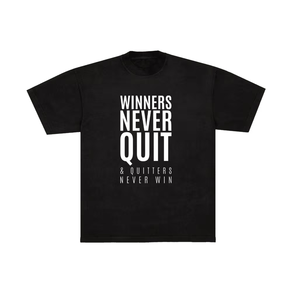 Winners never quit & quitters never win