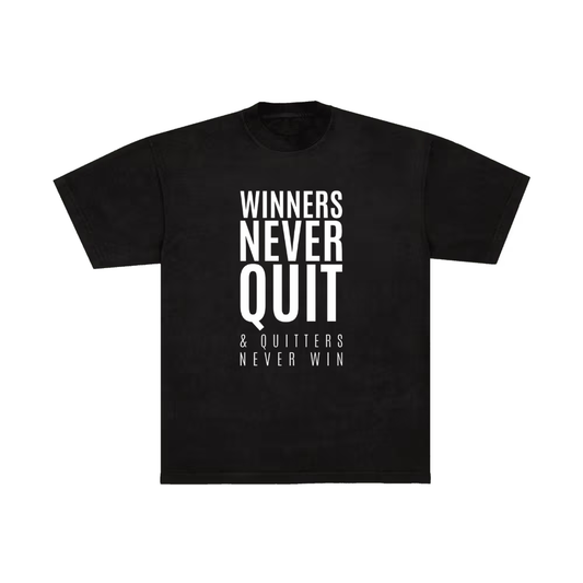 Winners never quit & quitters never win